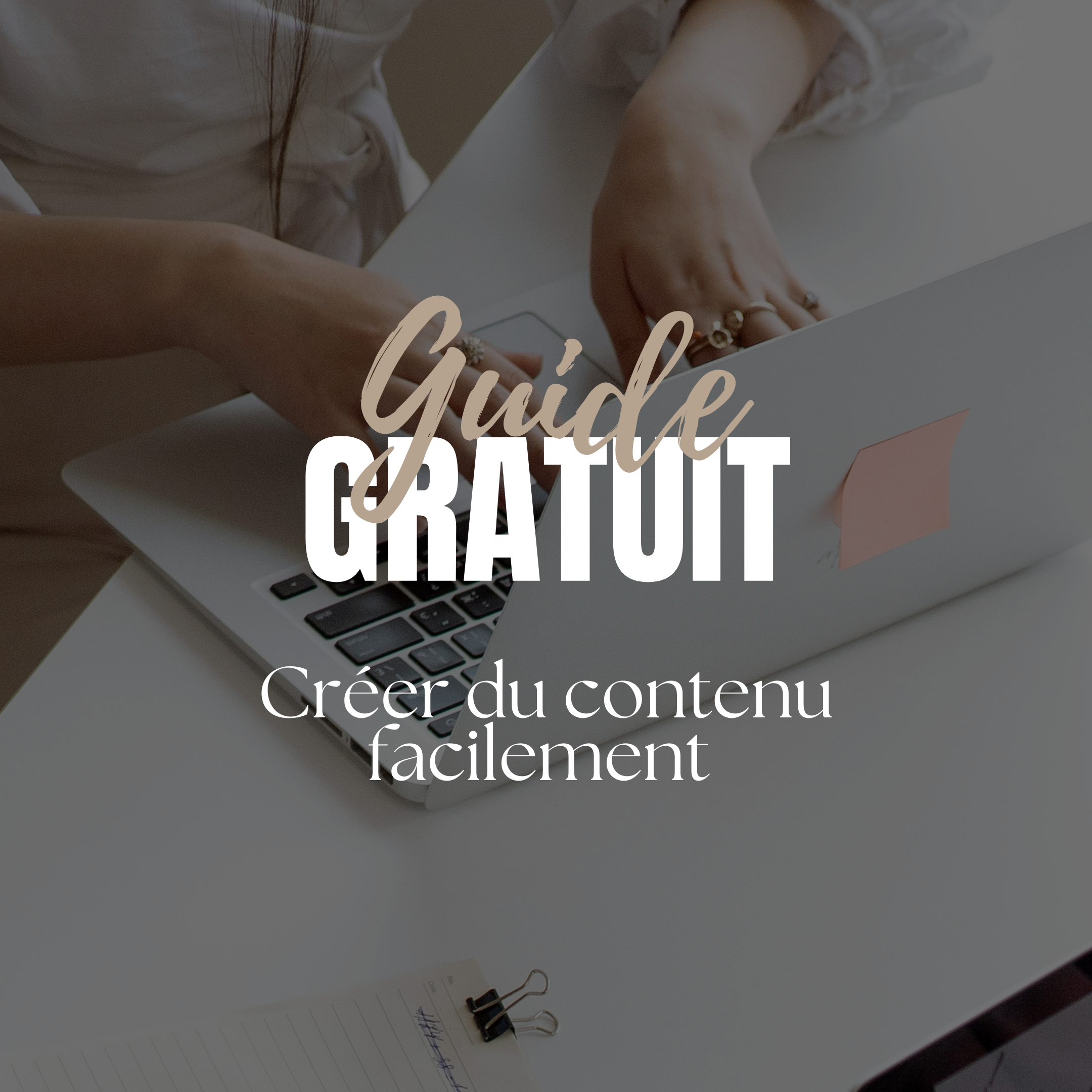 Guide gratuit créer du contenu facilement réseaux sociaux